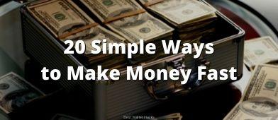 20 Simple Ways to Make Money Fast