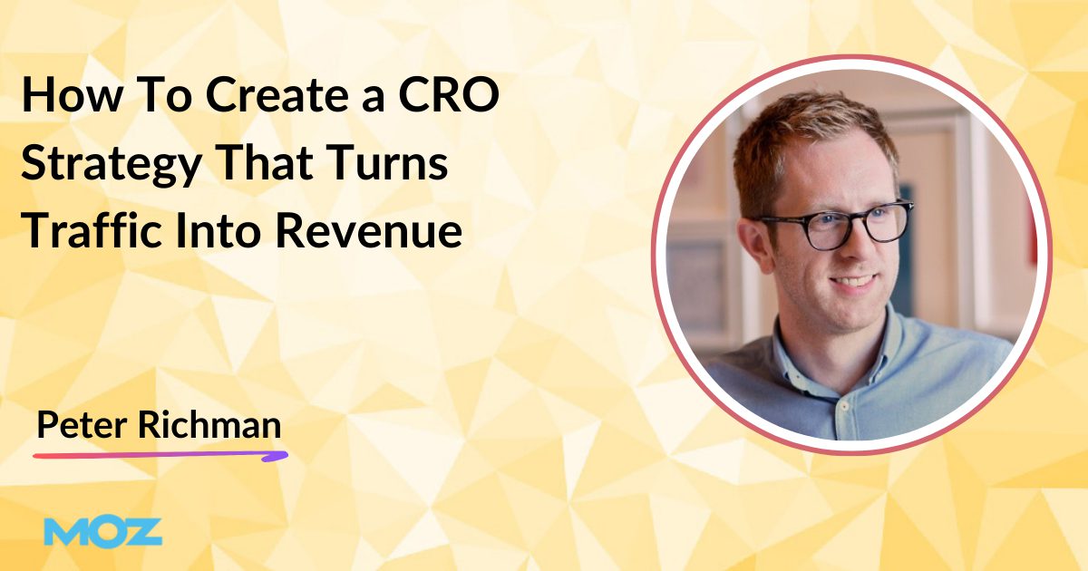 How To Create a CRO Strategy That Turns Traffic Into Revenue – Moz