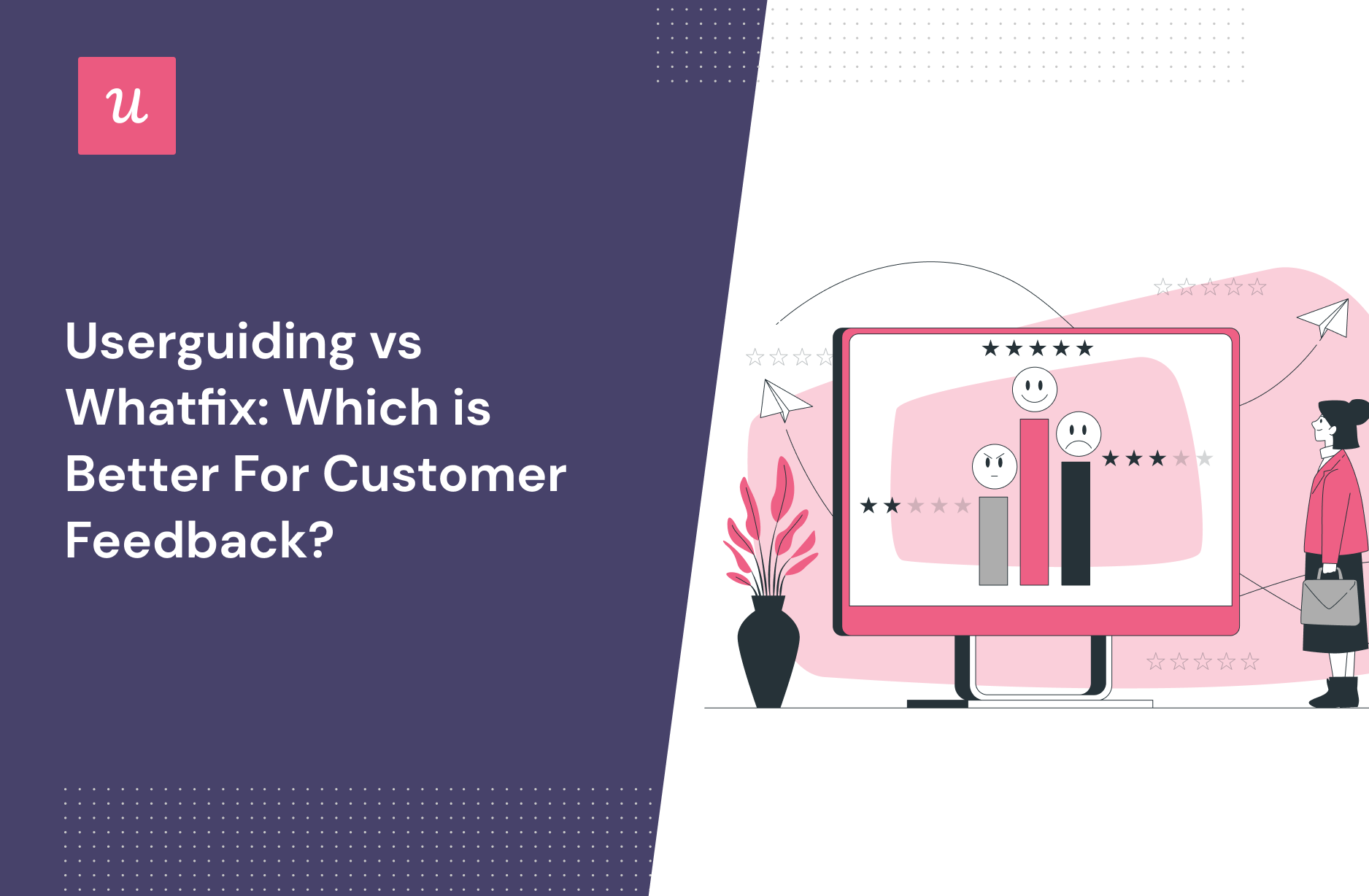 Userguiding vs Whatfix: Which is Better For Customer Feedback?